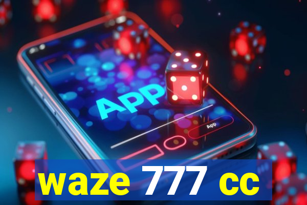 waze 777 cc